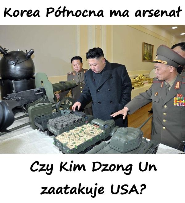 Korea Północna ma arsenał. Czy Kim Dzong Un zaatakuje USA