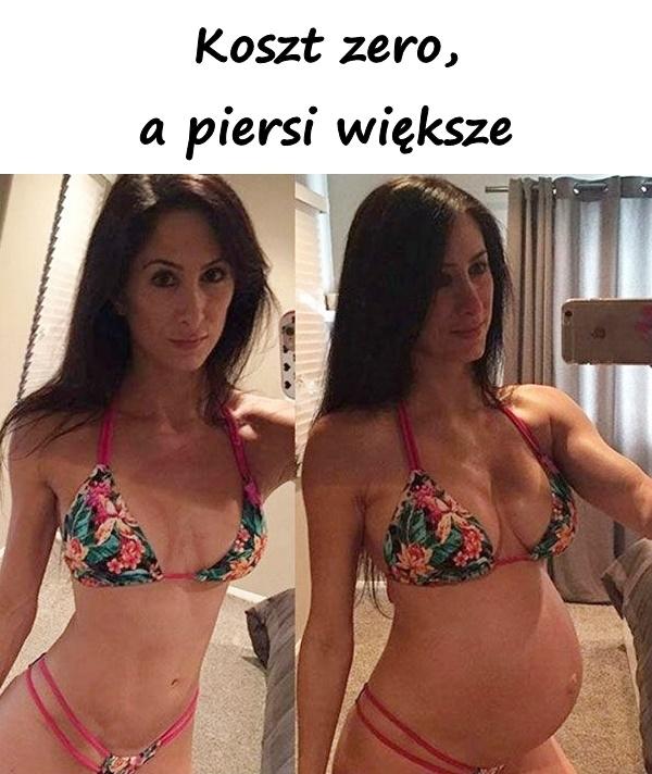 Koszt zero, a piersi większe