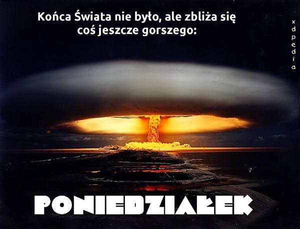 Końca świata nie było, ale zbliża się coś jeszcze gorszego