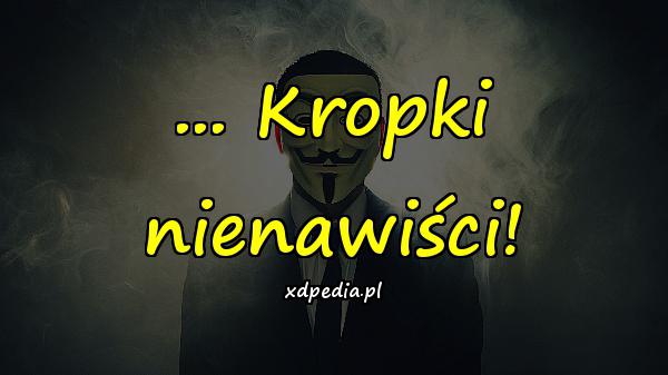 ... Kropki nienawiści