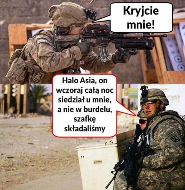 - Kryjcie mnie! - Halo, Asia, on wczoraj całą noc siedział