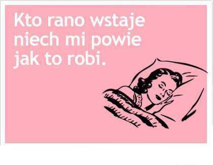 Kto rano wstaje niech mi powie jak to robi