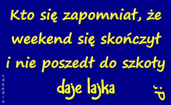 Kto się zapomniał, że weekend się skończył i nie poszedł do