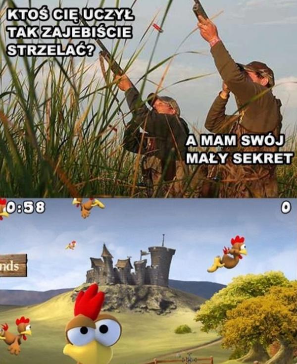 - Ktoś Cię uczył tak zajebiście strzelać? - A mam swój mały