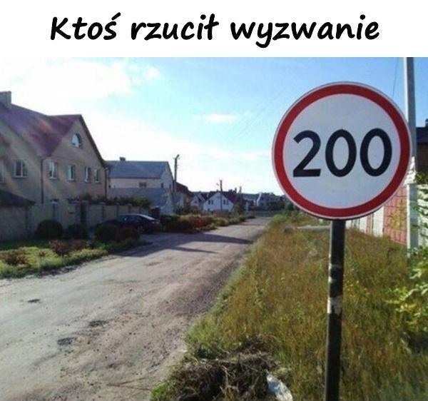 Ktoś rzucił wyzwanie