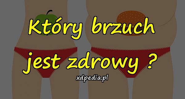 Który brzuch jest zdrowy