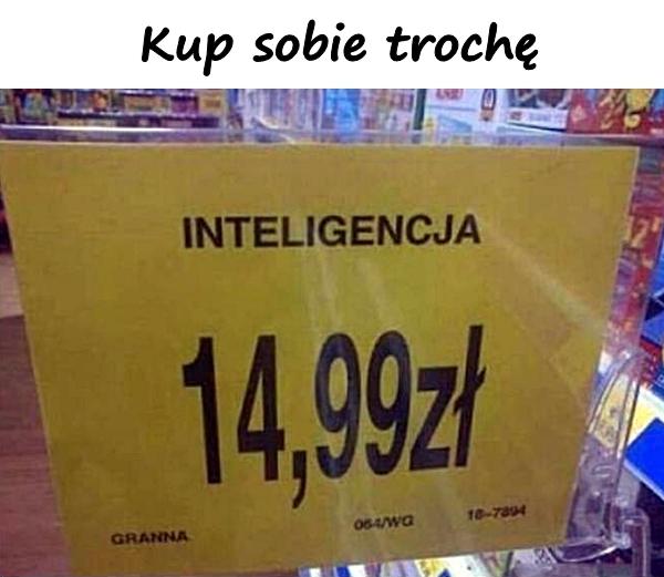 Kup sobie trochę