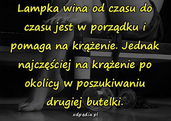 Lampka wina od czasu do czasu jest w porządku i pomaga na