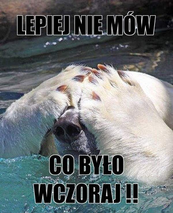 Lepiej nie mów co było wczoraj