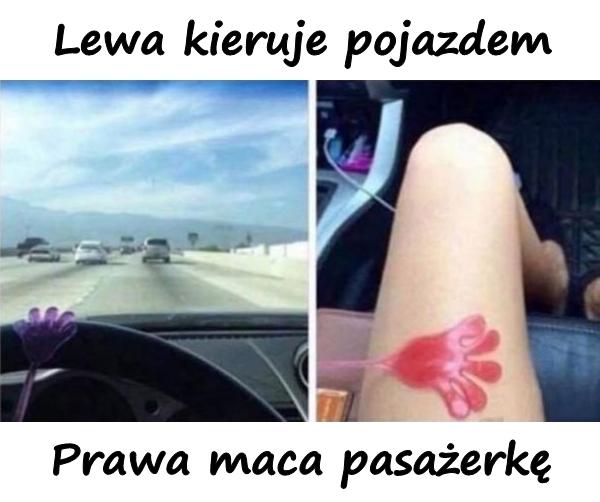 Lewa kieruje pojazdem, prawa maca pasażerkę