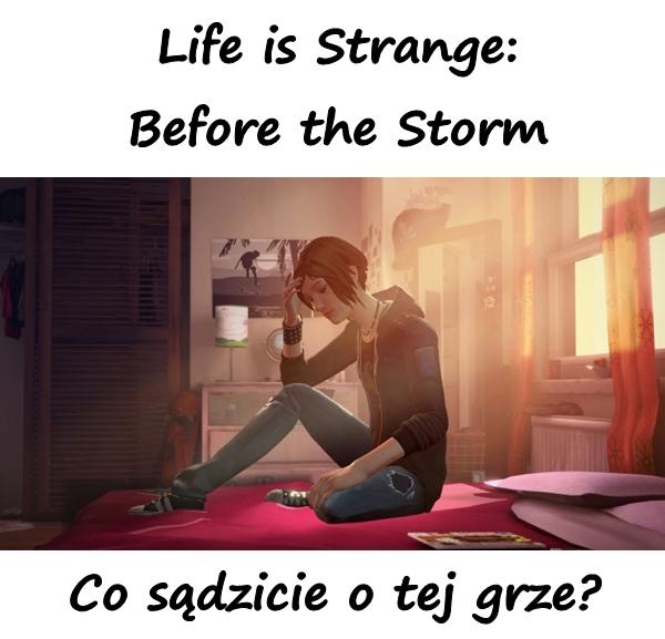 Life is Strange: Before the Storm. Co sądzicie o tej grze