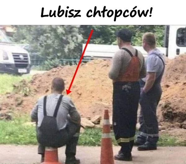 Lubisz chłopców