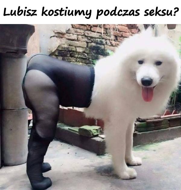 Lubisz kostiumy podczas seksu