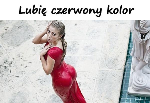 Lubię czerwony kolor