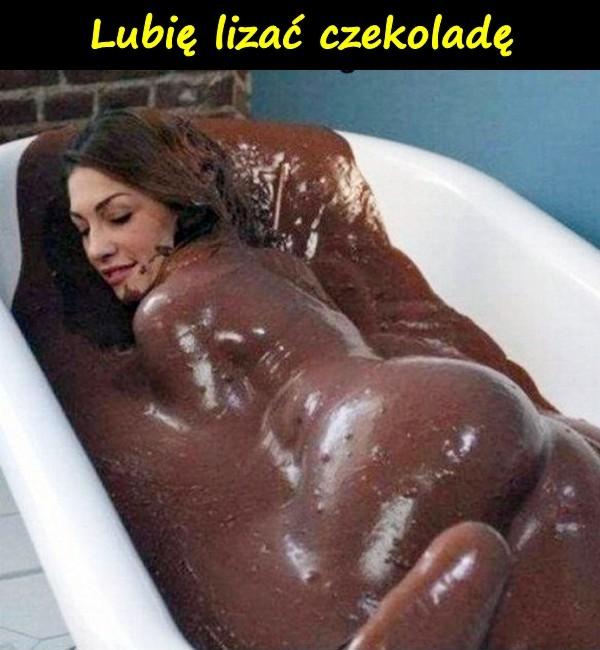 Lubię lizać czekoladę