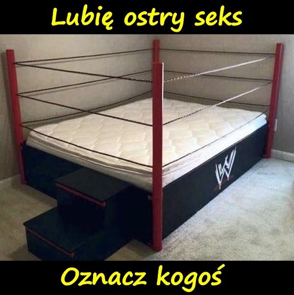 Lubię ostry seks. Oznacz kogoś