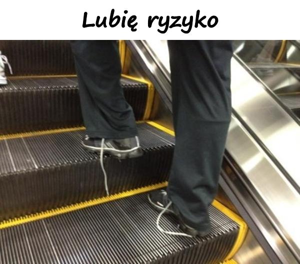 Lubię ryzyko