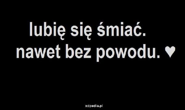 Lubię się śmiać nawet bez powodu