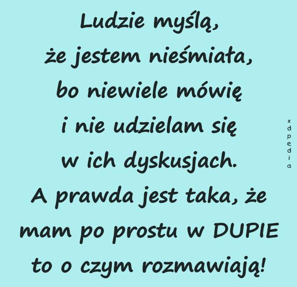 Ludzie myślą, że jestem nieśmiała, bo niewiele mówię i nie