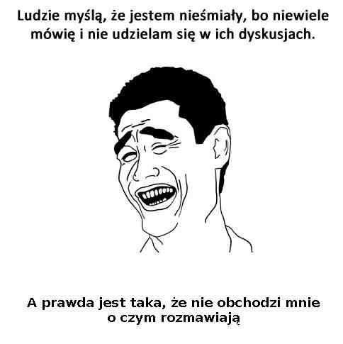 Ludzie myślą, że jestem nieśmiały, bo niewiele mówię i nie