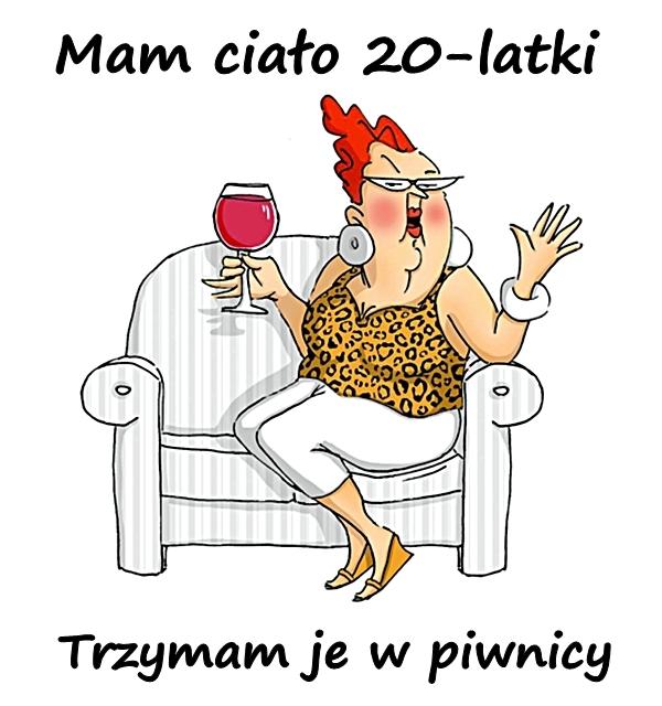 Mam ciało 20-latki. Trzymam je w piwnicy