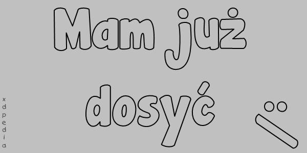 Mam już dosyć