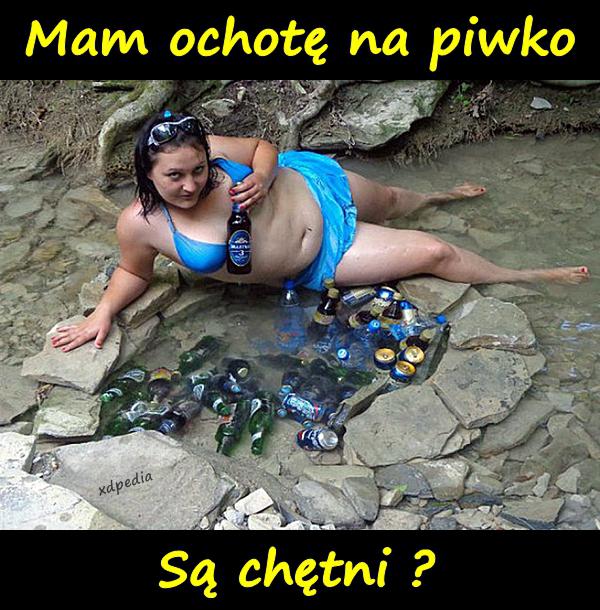 Mam ochotę na piwko, są chętni