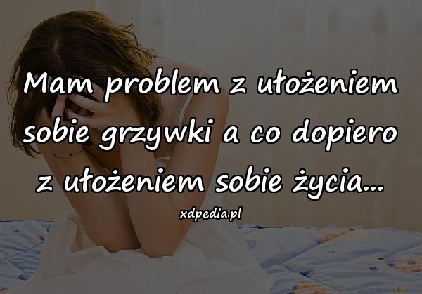 Mam problem z ułożeniem sobie grzywki a co dopiero z