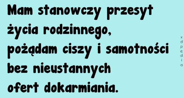 Mam stanowczy przesyt życia rodzinnego, pożądam ciszy i