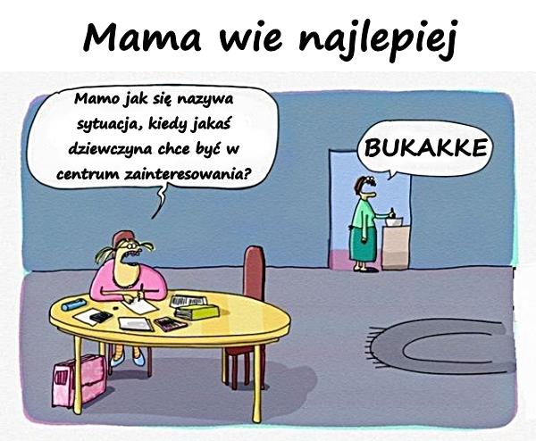 Mama wie najlepiej. Mamo jak się nazywa sytuacja, kiedy