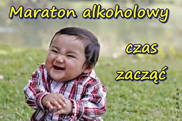 Maraton alkoholowy czas zacząć