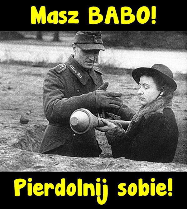 Masz BABO! Pierrdolnij sobie