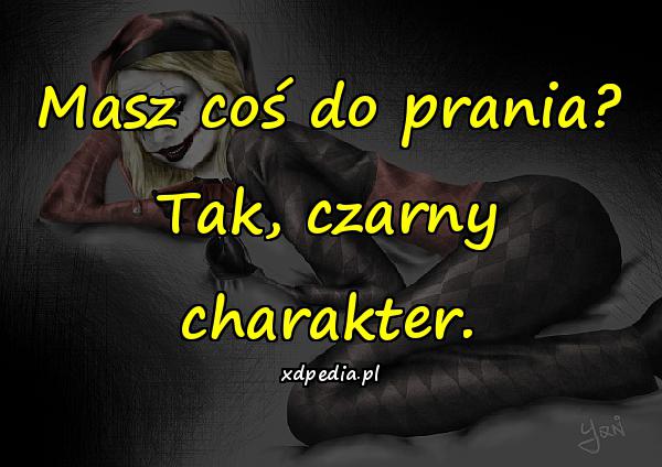 Masz coś do prania? Tak, czarny charakter