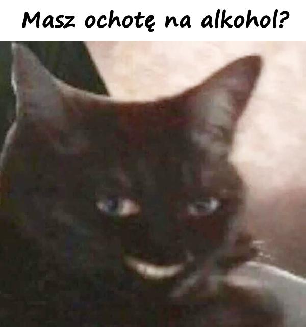 Masz ochotę na alkohol