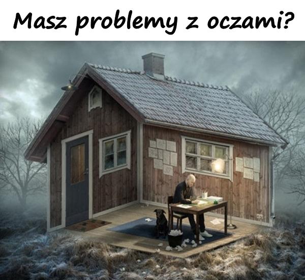 Masz problemy z oczami