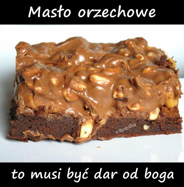 Masło orzechowe to musi być dar od boga