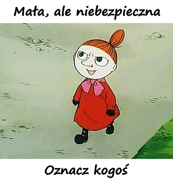 Mała, ale niebezpieczna. Oznacz kogoś