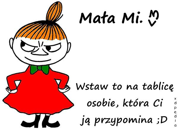 Mała Mi. <3 Wstaw to na tablicę osobie, która Ci ją