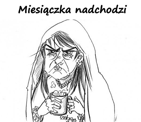 Miesiączka nadchodzi