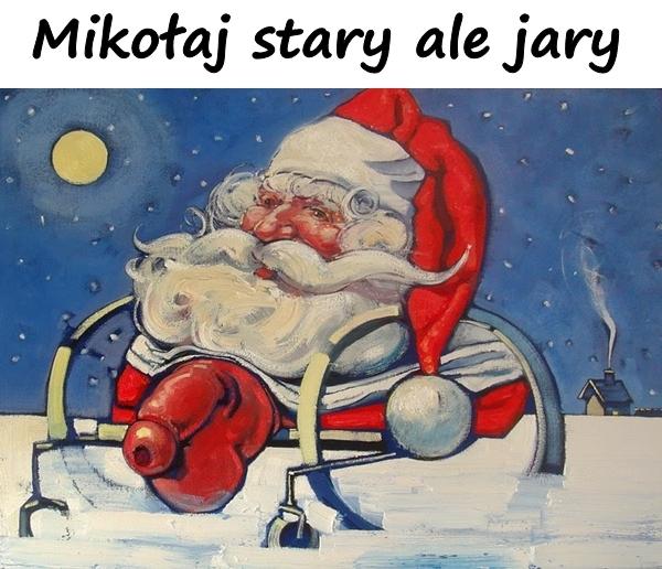 Mikołaj stary ale jary