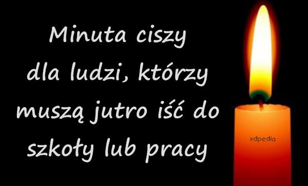 Minuta ciszy dla ludzi, którzy muszą jutro iść do szkoły