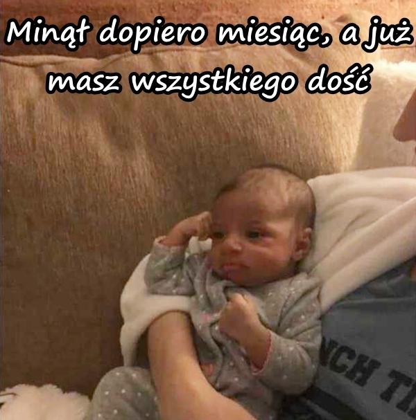 Minął dopiero miesiąc, a już masz wszystkiego dość