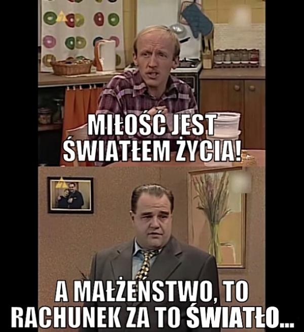 Miłość jest światłem życia! A małżeństwo, to rachunek za to