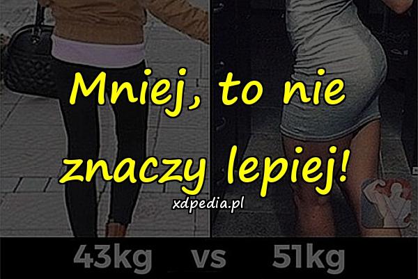 Mniej, to nie znaczy lepiej