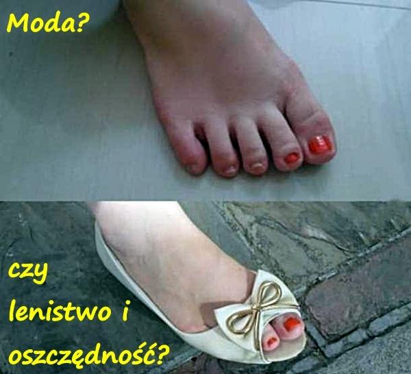 Moda? Czy lenistwo i oszczędność