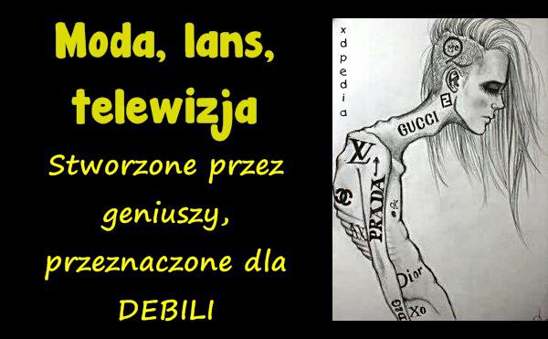 Moda, lans, telewizja. Stworzone przez geniuszy