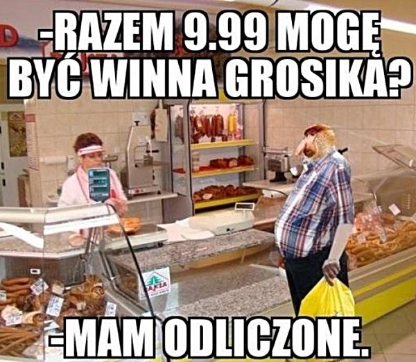 - Mogę być winna grosika? - Mam odliczone