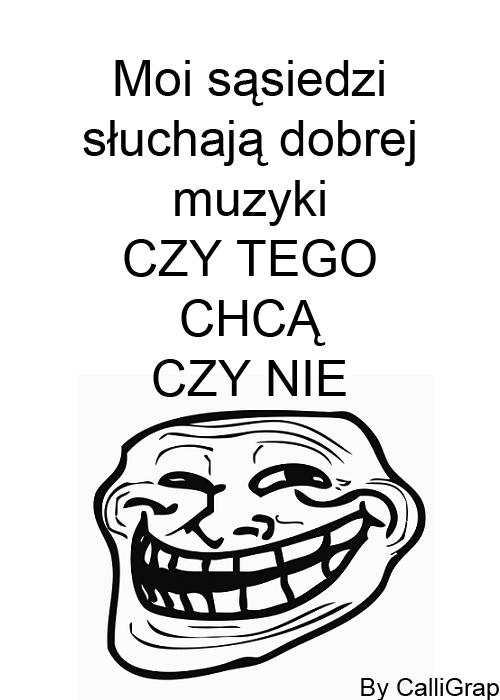 Moi sąsiedzi słuchają dobrej muzyki, czy tego chcą, czy nie