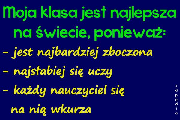 Moja klasa jest najlepsza na świecie, ponieważ: - jest