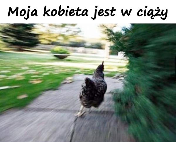 Moja kobieta jest w ciąży